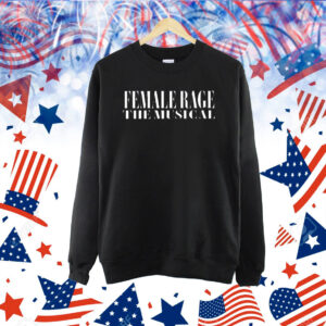 Female Rage The Musical Concert Shirt
