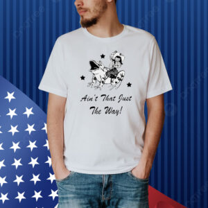 Frog Ain’t That Just The Way Shirt
