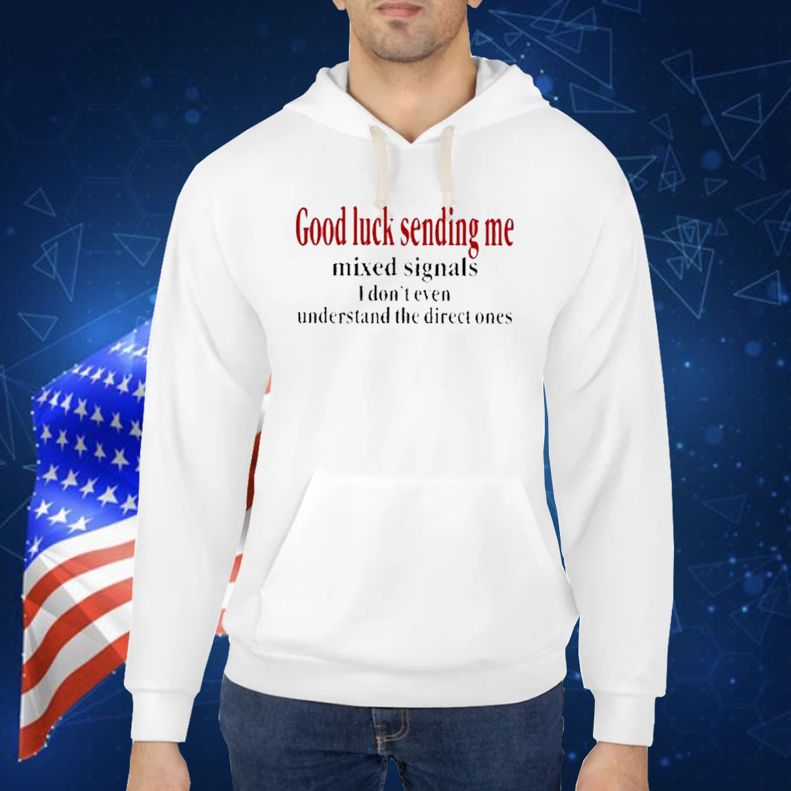 Good Luck Sending Me Mixed Signals I Don’t Even Understand The Direct Ones Shirt
