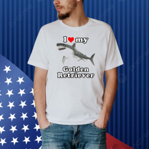 Gotfunny I Love My Golden Retriever White Shark Shirt