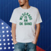 Hello Wilderado Is An Ok Band Shirt