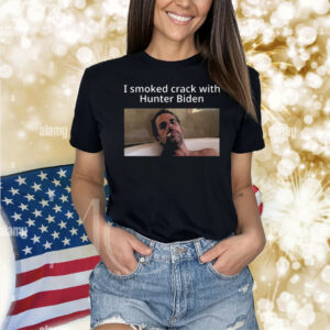 I Smoked Crack With Hunter Biden Shirt