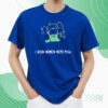 I Wish Women Were Real shirts