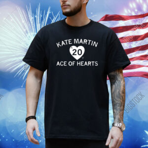 Kate Martin is the Ace of our Hearts. Shirt