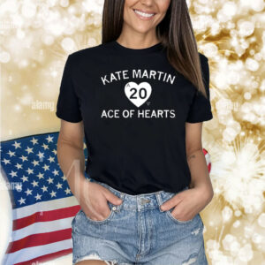 Kate Martin is the Ace of our Hearts. Shirt