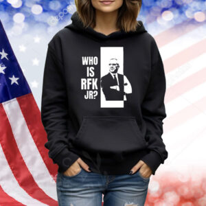 Kennedy24 Who Is Rfk Jr Shirt