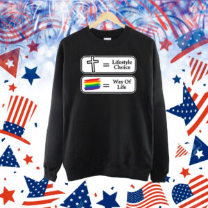 Lifestyle Choice Way Of Life Shirt