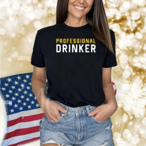 Limited Professional Drinker Shirt