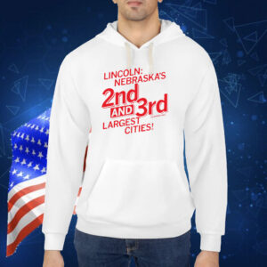 Lincoln Nebraska's 2nd and 3rd (sometimes) Largest Cities! Shirt