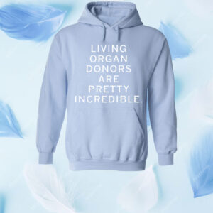 Living organ donors are pretty incredible Shirt