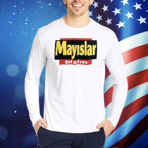 Mayslar Bizim Shirt