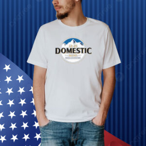 Middleclassfancy Store 12-15 Domestic Beers Shirt