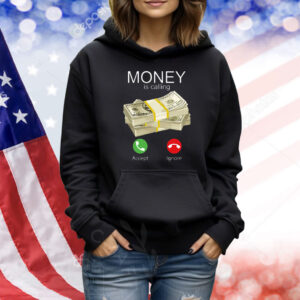 Money Is Calling Shirt