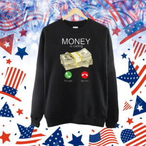 Money Is Calling Shirt