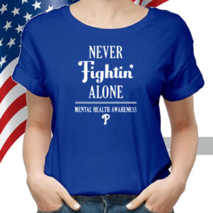 Never Fightin' Alone Mental Health Awareness shirt