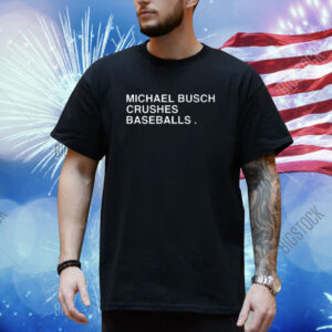 Obviousshirts Store Michael Busch Crushes Baseballs Shirt