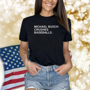 Obviousshirts Store Michael Busch Crushes Baseballs Shirt
