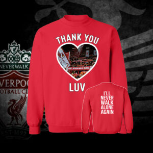 Official Jurgen Klopp LUV I’ll Never Walk Alone Again Sweatshirt