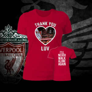 Official Jurgen Klopp LUV I’ll Never Walk Alone Again TShirt