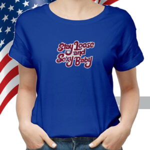 Philadelphia Baseball: Stay Loose And Sexy Baby shirt