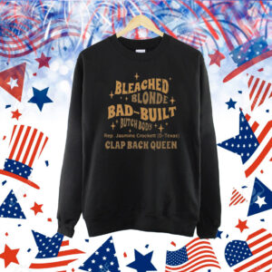 Rep Jasmine Crockett Bleach Blonde Bad Built Butch Body Clap Black Queen Shirt