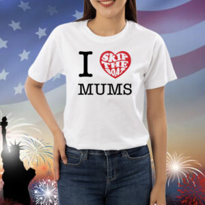 Skip The Boat I Heart Mums Shirt