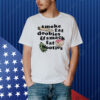 Smoke Fat Doobies And Smack Fat Booties Shirt