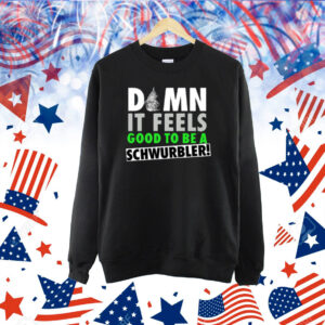 Snicklink Damn It Feels Good To Be A Schwurbler Shirt