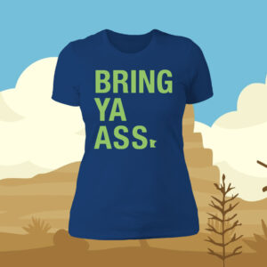 SotaStick Bring Ya Ass T-Shirt Women