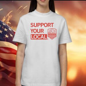 Support Your Local Chicago Local 134 Shirts