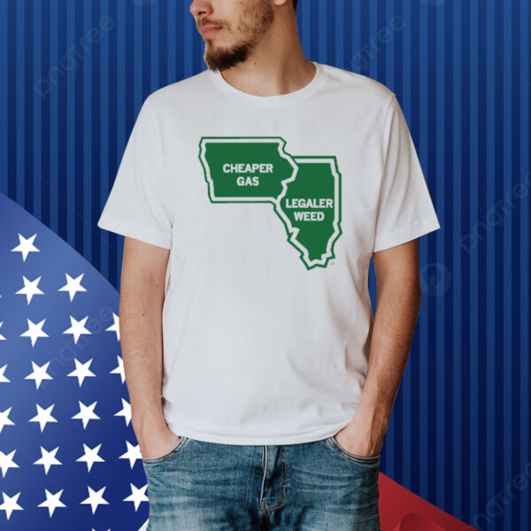 The Quad Cities: at the intersection of Cheaper Gas and Legaler Weed Shirt