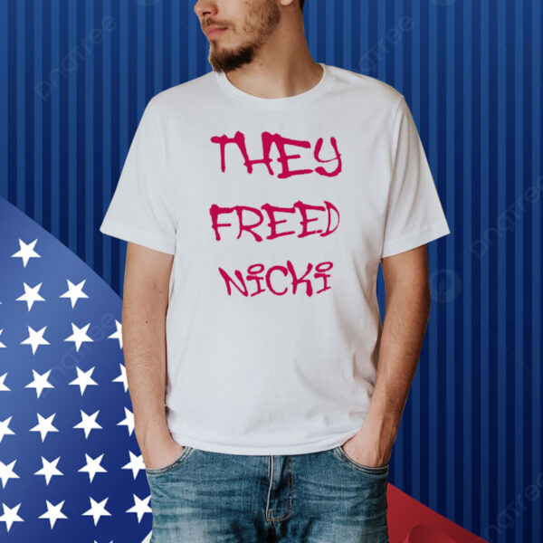 They Freed Nicki Shirt