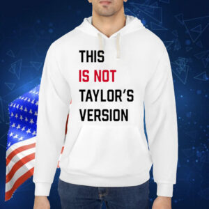 This Is Not Taylor's Version shirt