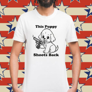 This Puppy Shoots Back T-Shirt