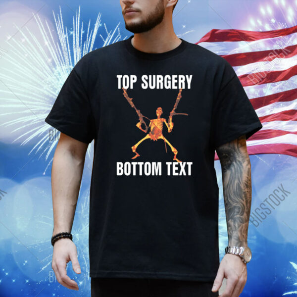 Top Surgery Bottom Text Shirt