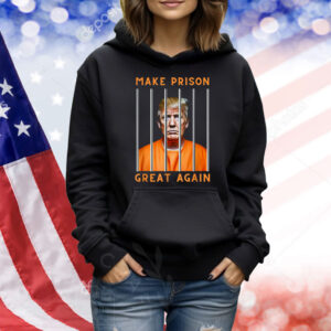 Trump Make Prison Great Again Shirt