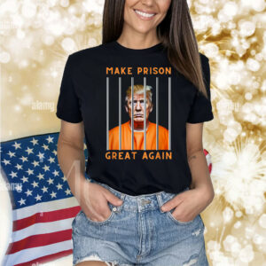 Trump Make Prison Great Again Shirt