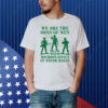 We Are The Sons Of Men With Microplastics In Their Balls Shirt