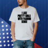 Wham I Like Pretty Girls With Fashion Sense Shirt