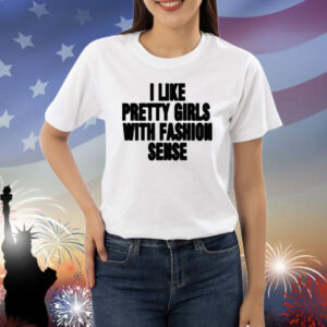 Wham I Like Pretty Girls With Fashion Sense Shirt