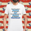 You Give A Man A Waffle, He Eats For A Day. You Teach A Man To Waffle, He Becomes A Politician Shirt