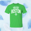 You Got Boston Celtics Shirt