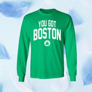 You Got Boston Celtics Shirt