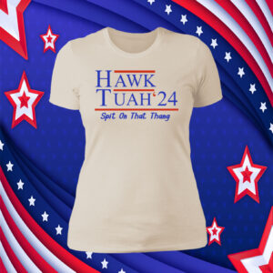 Hawk Tuah 24 Spit On That Thang Womens Shirts