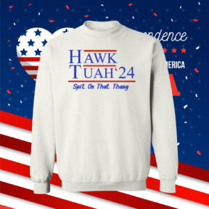 Hawk Tuah 24 Spit On That Thang Shirts