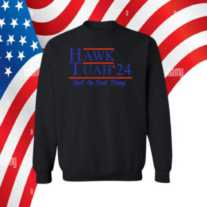 Hawk Tuah 24 Shirt