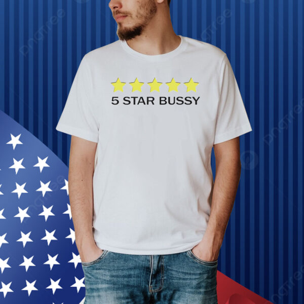 5 star bussy funny Shirt