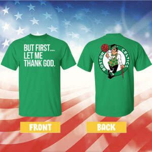 Joe Mazzulla Celtics But First Let Me Thank God Shirt