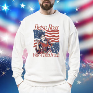 Betsy Ross Bad Bitch T-Shirt