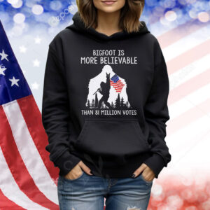 Bigfoot is more believable than 81 million votes USA flag Shirt